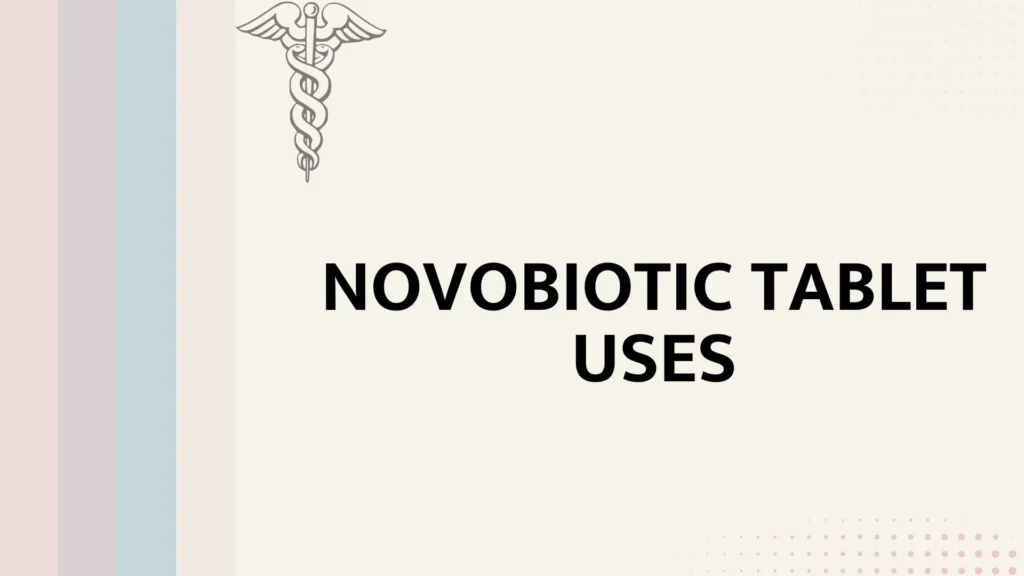 novobiotic tablet uses
